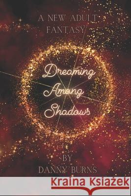 Dreaming Among Shadows Cynica Lango, Danny Burns 9798880033157