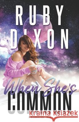 When She's Common Ruby Dixon 9798880041190