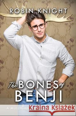 The Bones of Benji: A Mulligan's Mill Short Story Robin Knight 9798880065974