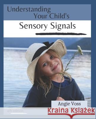 Understanding Your Child's Sensory Signals Angie Voss 9798880288847