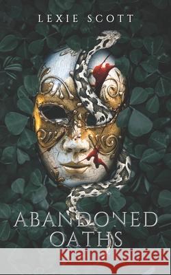 Abandoned Oaths: A Dark Mafia Reverse Harem Romance Lexie Scott 9798880409600