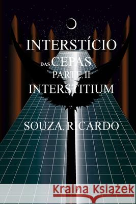 O Interstício das Cepas Parte II: Interstitium Ricardo Souza 9798880409693