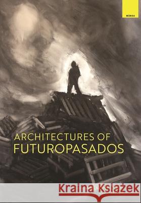 Architectures of FuturoPasados Anthony Cody 9798880702978 University of Hawai'i Press
