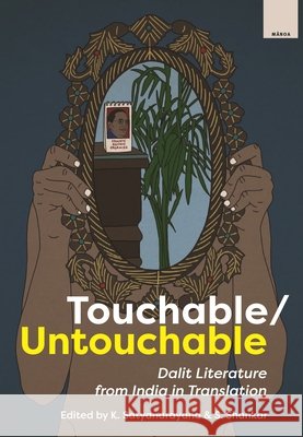 Touchable/Untouchable: Dalit Literature from India in Translation Shankar, S., Satyanarayana, K. 9798880704538 University of Hawaii Press