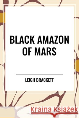 Black Amazon of Mars Brackett, Leigh 9798880902590