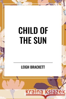 Child of the Sun Brackett, Leigh 9798880903085