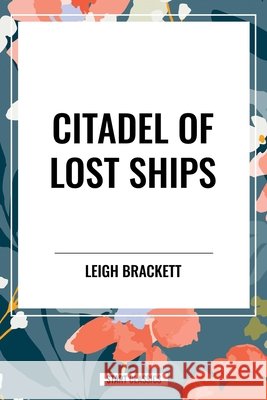 Citadel of Lost Ships Brackett, Leigh 9798880903177