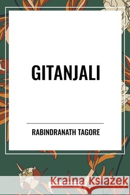 Gitanjali Tagore, Rabindranath, Yeats, W. B. 9798880905058 Start Publishing Pd