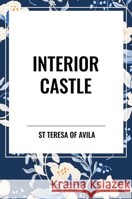 Interior Castle St Teresa of Avila 9798880906178