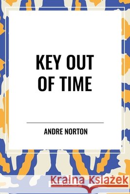 Key Out of Time Andre Norton 9798880906642 Start Classics