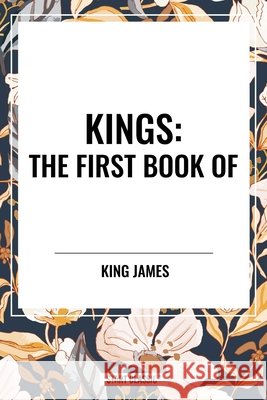 Kings: The First Book of James, King 9798880907014 Start Publishing Pd