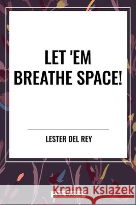 Let 'em Breathe Space! Lester Rey 9798880907328 Start Classics