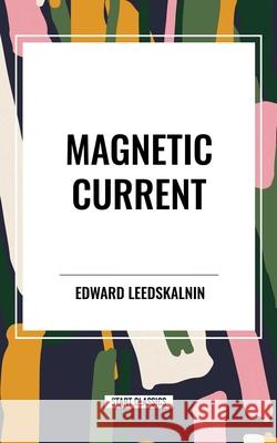Magnetic Current Edward Leedskalnin 9798880907632 Start Classics