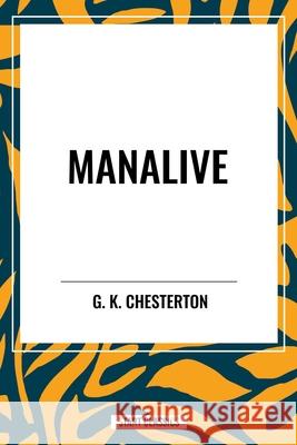 Manalive G K Chesterton 9798880907731 Start Classics