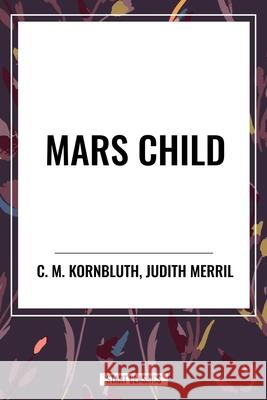 Mars Child C M Kornbluth 9798880907908 Start Classics
