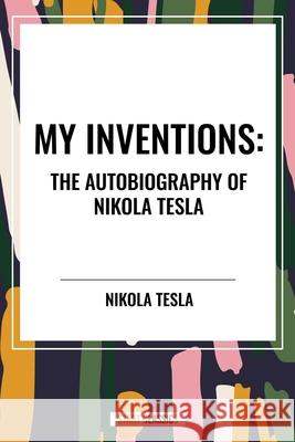 My Inventions Nikola Tesla 9798880908578 Start Classics