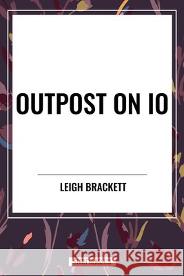 Outpost on Io Brackett, Leigh 9798880909544