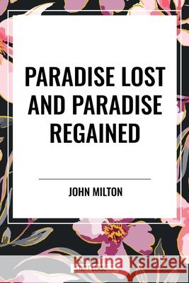 Paradise Lost and Paradise Regained John Milton 9798880909612 Start Classics