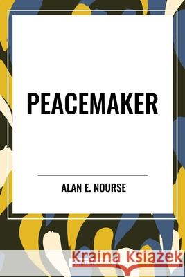 Peacemaker Alan E Nourse 9798880909742 Start Classics