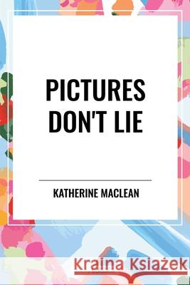 Pictures Don't Lie Katherine MacLean 9798880909834 Start Classics