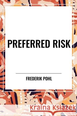 Preferred Risk Frederik Pohl 9798880910168 Sta