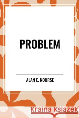 PRoblem Alan E Nourse 9798880910212 Sta