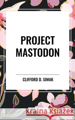 Project Mastodon Clifford D Simak 9798880910229