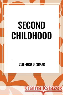 Second Childhood Clifford D Simak 9798880911097 Sta