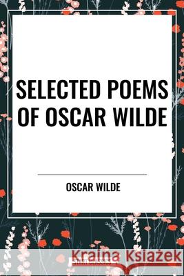 Selected Poems of Oscar Wilde Oscar Wilde 9798880911264 Sta