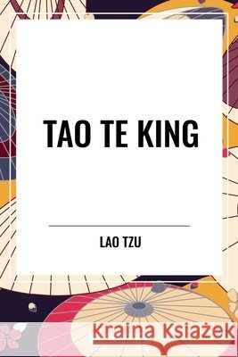 Tao Te King Lao-Tzu, Mears, Isabella 9798880912360 Start Publishing Pd