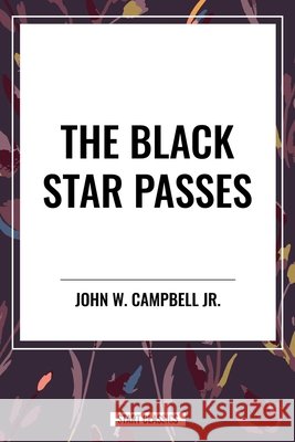 The Black Star Passes Campbell, John W., Jr. 9798880913411