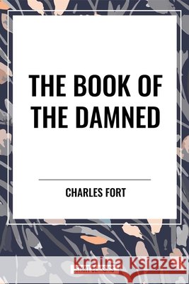 Book of the Damned Fort, Charles 9798880913664 Start Publishing Pd