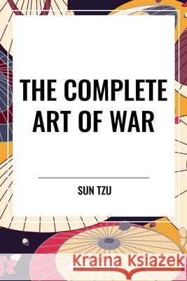 The Complete Art of War Sun Tzu 9798880914104 Start Classics