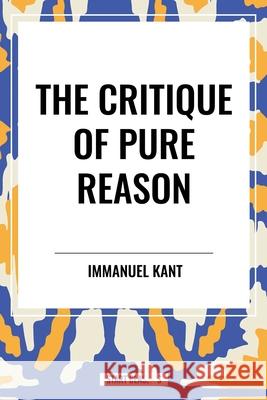 The Critique of Pure Reason Immanuel Kant 9798880914487 Start Classics