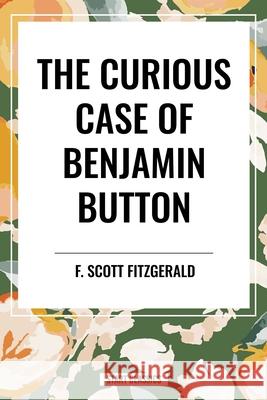 The Curious Case of Benjamin Button F Scott Fitzgerald 9798880914500 Start Classics