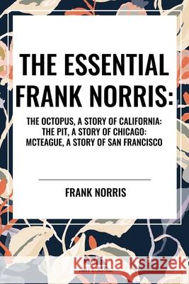 The Essential Frank Norris Frank Norris 9798880915224 Start Classics