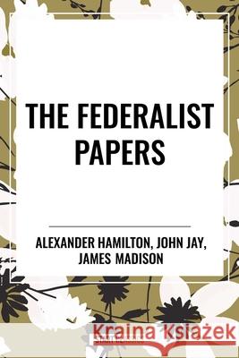 The Federalist Papers John Jay 9798880915583 Start Classics