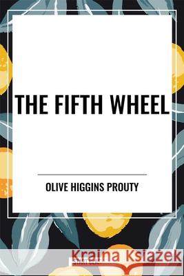 The Fifth Wheel Olive Higgins Prouty 9798880915606 Start Classics