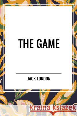 The Game Jack London 9798880915750 Start Classics