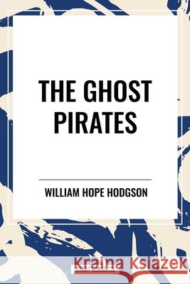 The Ghost Pirates William Hope Hodgson 9798880915873 Start Classics
