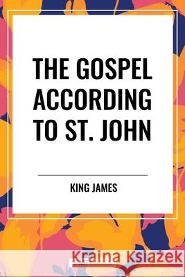 The Gospel According to ST. JOHN King James 9798880916009 Start Classics