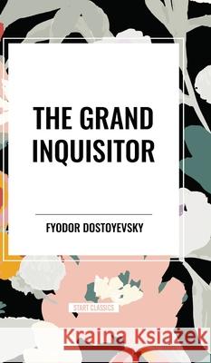 The Grand Inquisitor Fyodor Dostoyevsky 9798880916047 Start Classics