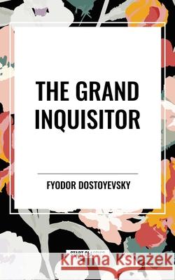 The Grand Inquisitor Fyodor Dostoyevsky 9798880916054 Start Classics
