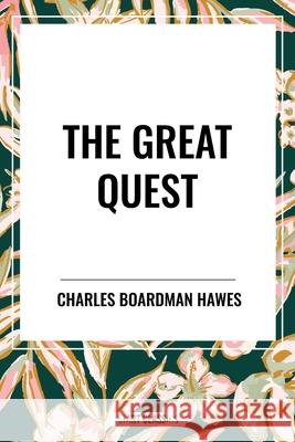 The Great Quest Charles Boardman Hawes 9798880916108 Start Classics