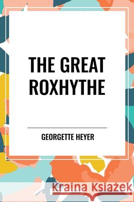 The Great Roxhythe Georgette Heyer 9798880916122