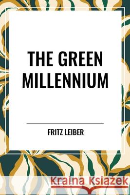 The Green Millennium Fritz Leiber 9798880916191
