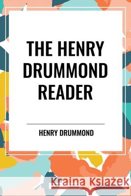 The Henry Drummond Reader Henry Drummond 9798880916337 Start Classics