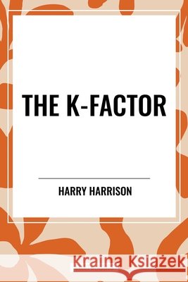The K-Factor Harry Harrison 9798880916962