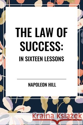 The Law of Success Napoleon Hill 9798880917273 Start Classics