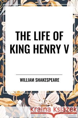 The Life of King Henry V William Shakespeare 9798880917396